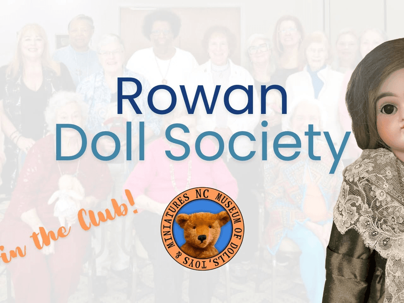 Calling All Doll Lovers! Join the Rowan Doll Society for a FREE Open House Meeting!